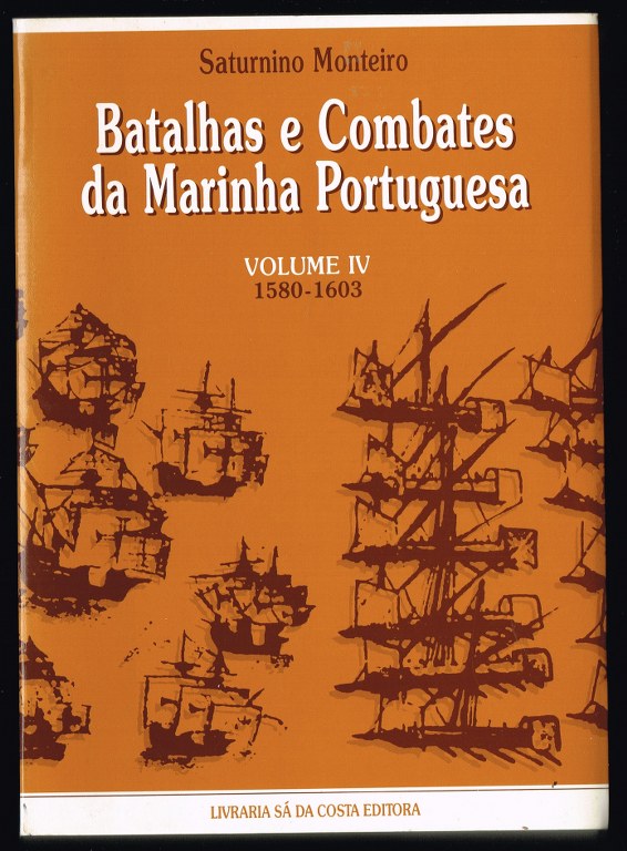 BATALHAS E COMBATES DA MARINHA PORTUGUESA - volume IV 1580-1603